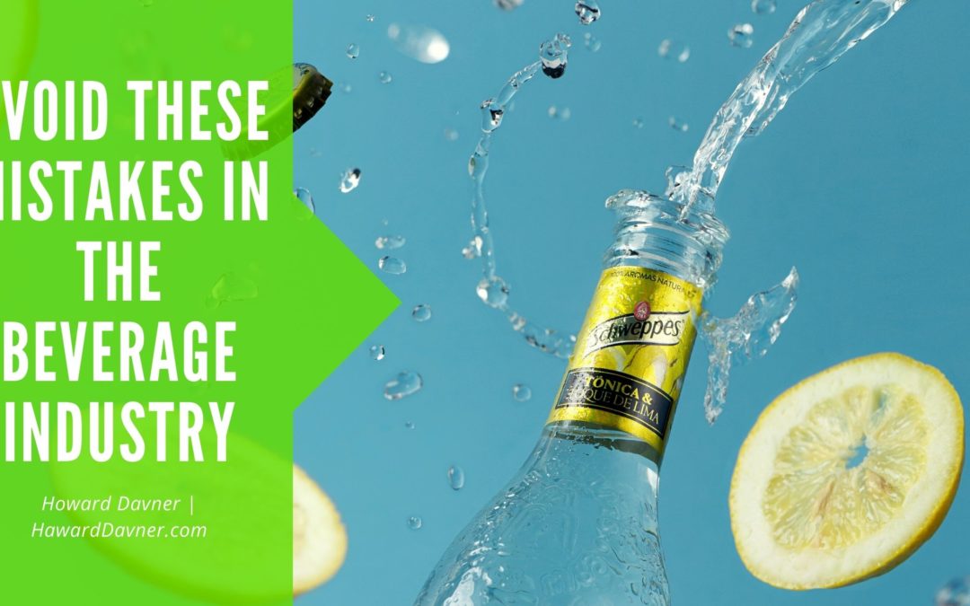 Avoid These Mistakes In The Beverage Industry