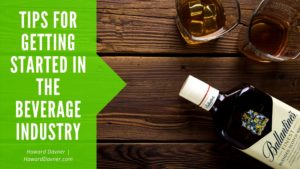 Tips For Getting Started In The Beverage Industry